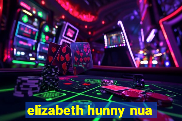 elizabeth hunny nua